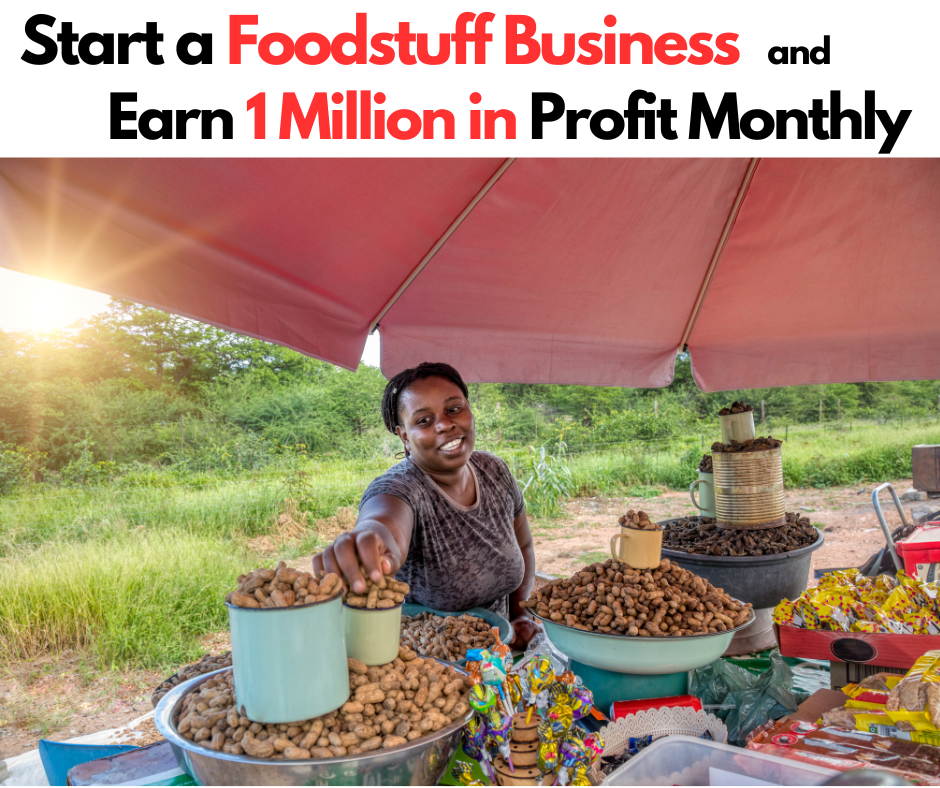 How To Start Foodstuff Business In Nigeria Make 1M Profit